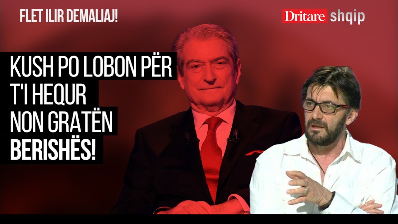 Kush po lobon për t'i hequr non-gratën Berishës! Flet Ilir Demalia! | Shqip nga Dritan Hila