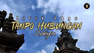 Download lagu Lirik Lagu TANPO HUBUNGAN (Cubo bayangno yen bebarengan ngukir katresnan bungah ra karuan) ZAKIYEM mp3