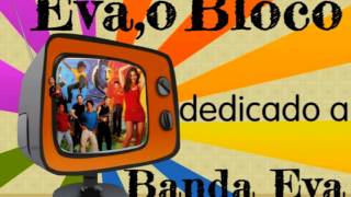 Eva,o Bloco dedicado a Banda Eva - @CloriRoger