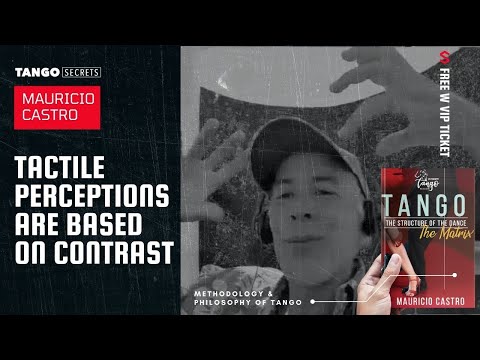 Ultimate Tango Wisdom presents Mauricio Castro - tactile perceptions are based on contrast