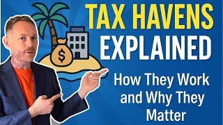 Tax Havens Explained: How They Work and Why They Matter