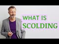 Scolding | Definition of scolding 📖