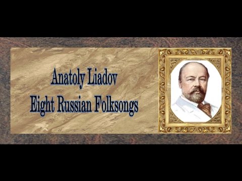 Liadov - Eight Russian Folksongs