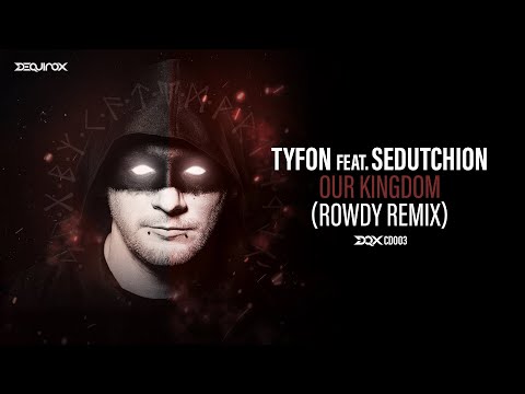 [DQXCD003] Tyfon feat. Sedutchion - Our Kingdom (Rowdy Remix)