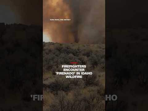 Firefighters encounter 'firenado' in Idaho wildfire