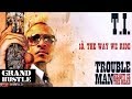 T.I. - The Way We Ride [Official Audio]
