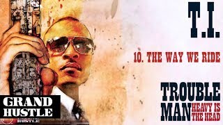 T.I. - The Way We Ride [Official Audio]