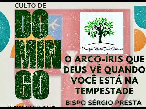 O ARCO-ÍRIS QUE DEUS VÊ QUANDO VOCÊ ESTÁ NA TEMPESTADE - Bispo Sérgio Presta / Culto 12.04.26