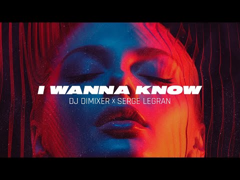 DJ DimixeR, Serge Legran - I Wanna Know