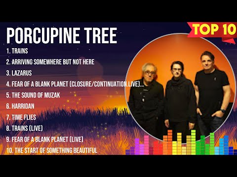 Porcupine Tree Greatest Hits ~ The Best Of Porcupine Tree ~ Top 10 Artists of All Time