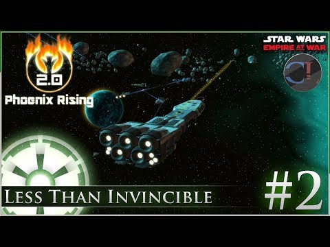 Less Than Invincible [ Empire ] Star Wars: Empire at War Mod - Phoenix Rising 2.0 -  Ep 2