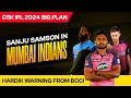 Sanju Samson In Mumbai Indians CSK IPL 2024 BIG PLAN Hardik BIG Warning