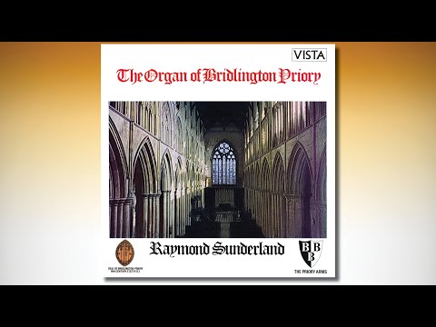 The Organ of Bridlington Priory – Organist Raymond Sunderland