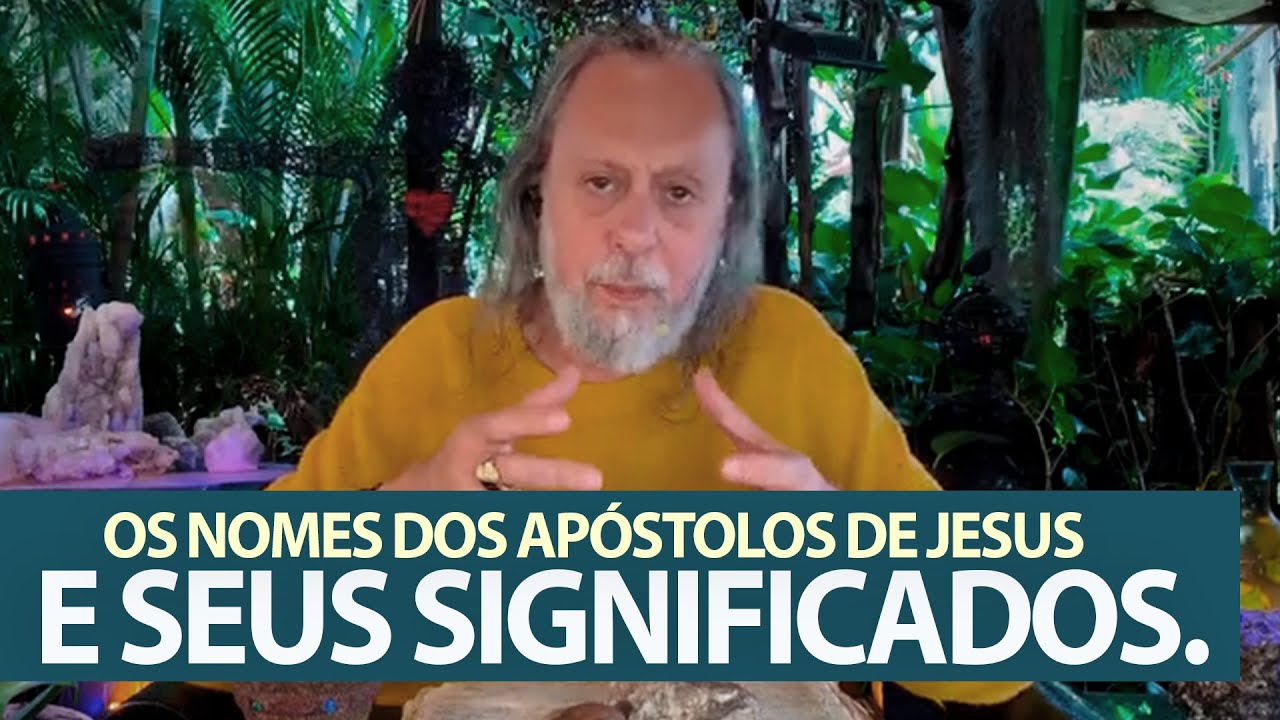Os nomes dos Apóstolos de Jesus e seus significados!