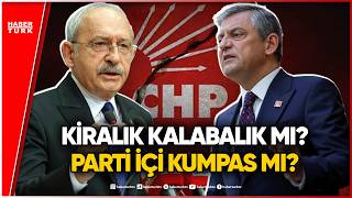 Kemal Kılıçdaroğlu ve CHP’de Yaşanan Figüran Krizi Masaya Yatırıldı