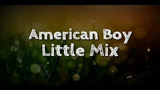 Little Mix - American Boy (Lyrics Video)