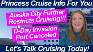 CRUISE NEWS! Alaska City Restricts Cruising! Port Canceled for D-Day Celebration | Cunard Queen Anne