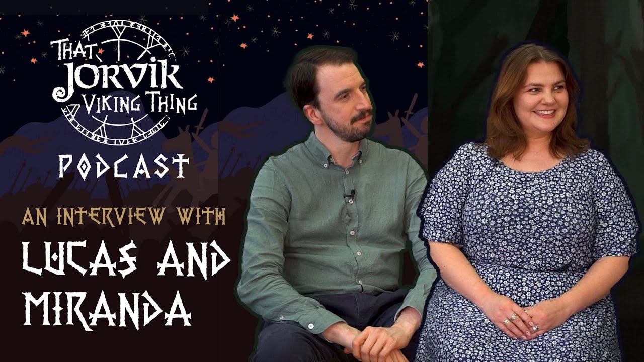 An interview with Lucas and Miranda of That JORVIK Viking Thing Podcast