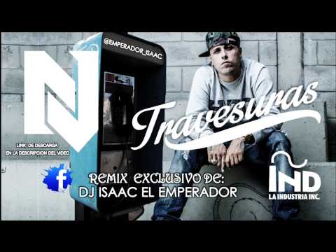 TRAVESURAS  NICKY JAM REMIX EXCLUSIVO DJ ISAAC EL EMPERADOR