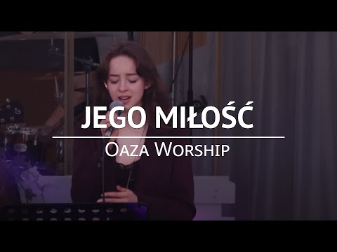 Jego miłość - Oaza Worship