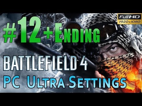 Battlefield 4 [PC Max/Ultra Settings] Gameplay Walkthrough Part 12 Suez (Final Mission+Ending) 1080p