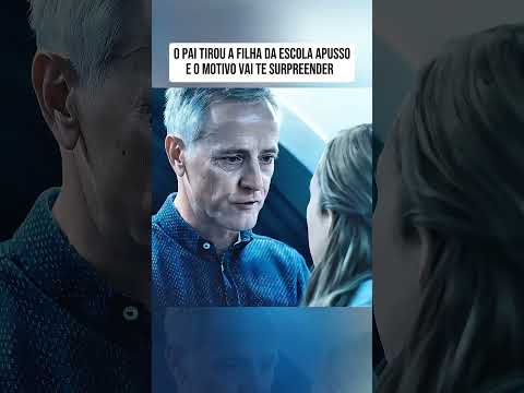 O PAI TIROU A FILHA DA ESCOLA APUSSO E O MOTIVO VAI TE SURPREENDER #filmes #series #filmesnovos