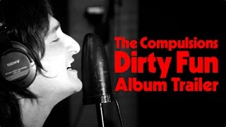 The Compulsions - 'Dirty Fun' Album Trailer [720p]