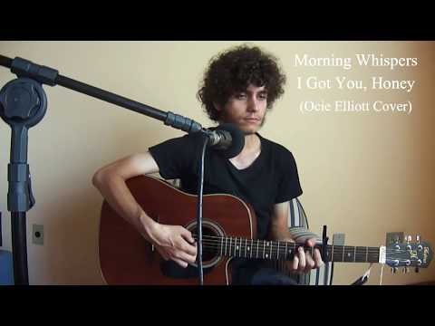I Got You, Honey | Morning Whispers (Ocie Elliott Cover)