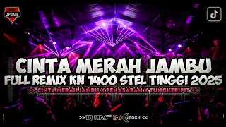 Download lagu FULL REMIX KN 1400 STEL TINGGI 2025 CINTA MERAH JAMBU X PENASARAN | Dj iyas mp3