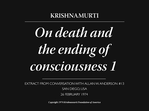 Death and the ending of consciousness 1 | J. Krishnamurti