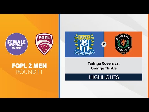 FQPL 2 Men R11 - Taringa Rovers vs. Grange Thistle Highlights