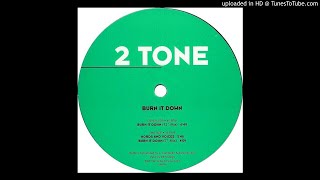 2 Tone - Burn it down