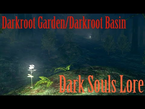 Darkroot Garden/Darkroot Basin - Dark Souls Lore