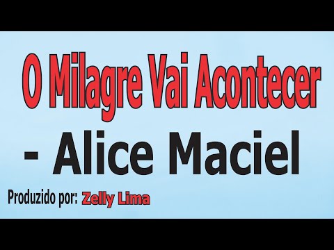 O Milagre Vai Acontecer - Alice Maciel