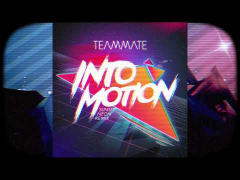 TeamMate - Into Motion (Sunset Neon remix)