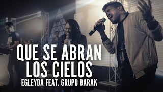 Que se abran los cielos | Egleyda feat. Grupo Barak | @Egleyda