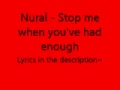 Nural - Stop me when you've had enough Lyrics ...