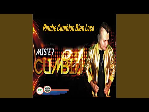 Pinche Cumbion Bien Loco