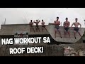 NAG WORKOUT SA ROOF DECK | MUNTIK NG PAGALITAN!