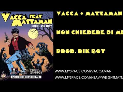 Vacca feat. Mattaman - Non Chiedere Di Me (Prod. RikBoy)