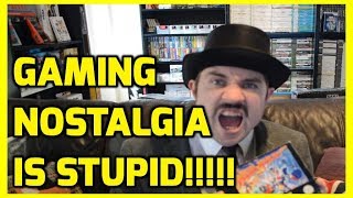 Gaming Nostalgia is Stupid! - Retro Gaming Rant - THGM