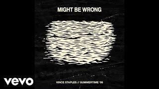 Vince Staples - Might Be Wrong (Audio) ft. Haneef Talib aka GeNNo, eeeeeeee