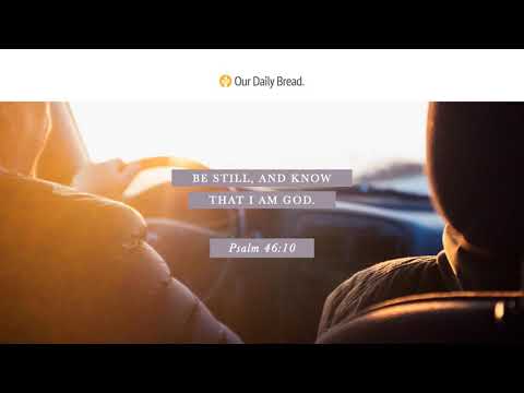 Shift into Neutral | Audio Reading | Our Daily Bread Devotional | May 25, 2021