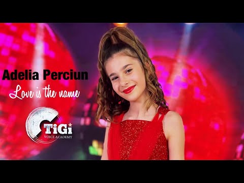 Adelia Perciun (TiGi Academy) - Love is the name