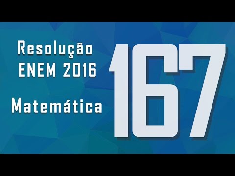 Questão 167, ENEM 2016 - Gabarito e resolução: Matemática