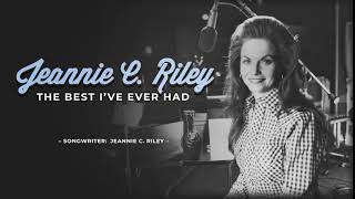 JEANNIE C. RILEY - The Best I&#39;ve Ever Had