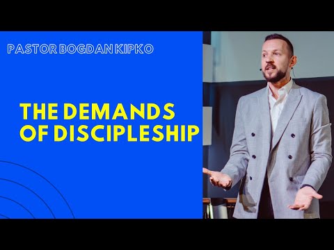 The Demands Of Discipleship / Pastor Bogdan Kipko
