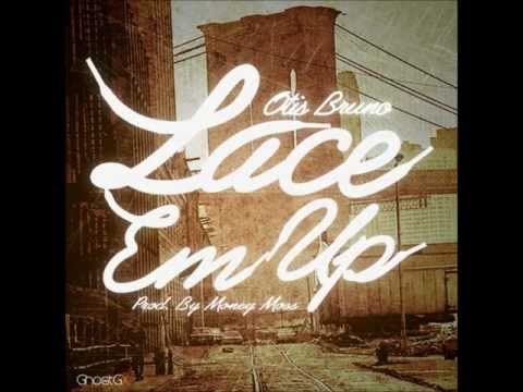 Otis Bruno - Lace em up (Produced by MoneyMoss) [Audio]