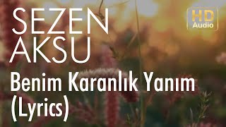 Sezen Aksu - Benim Karanlık Yanım (Lyrics I Şarkı Sözleri)