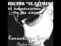 Hector El Father - El Rompe Discoteka (The Mix Album) ~ Romantiqueo Remix (Radio Versión)